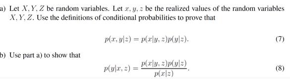a) Let X, Y, Z be random variables. Letr, y, z be the realized values of the random variables X, Y, Z. Use