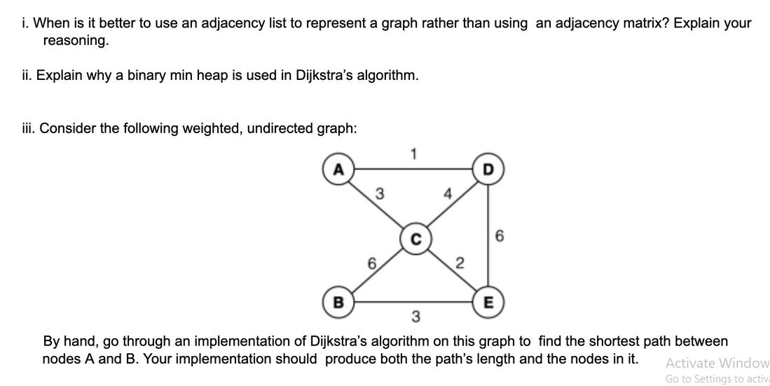 i. When is it better to use an adjacency list to represent a graph rather than using an adjacency matrix?