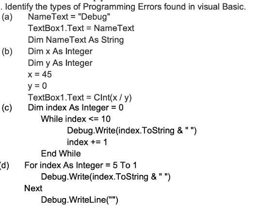 . Identify the types of Programming Errors found in visual Basic. (a) NameText = 