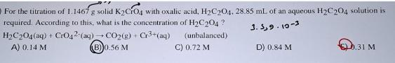For the titration of 1.1467 g solid K2CrO4 with oxalic acid, HC204, 28.85 mL of an aqueous HC204 solution is