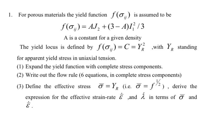 1. For porous materials the yield function f() is assumed to be f(0) = AJ +(3  A)1 / 3 A is a constant for a