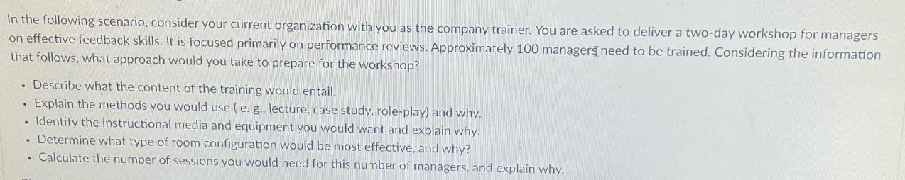 In the following scenario, consider your current organization with you as the company trainer. You are asked