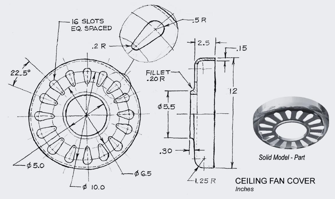 22.5  $5.0 16 SLOTS EQ. SPACED .2 R 10.0 FILLET- .20 R - $6.5 $5.5 .30 -5 R 2.5 -1.25 R .15 12 Solid Model -