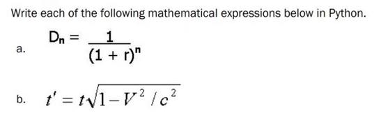 Write each of the following mathematical expressions below in Python. Dn= 1 a. b. (1 + r)