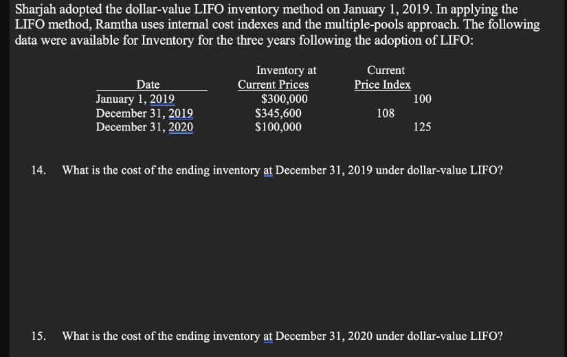 Sharjah adopted the dollar-value LIFO inventory method on January 1, 2019. In applying the LIFO method,