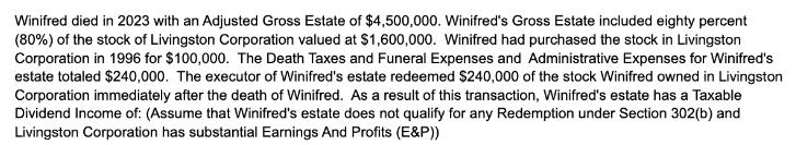 Winifred died in 2023 with an Adjusted Gross Estate of $4,500,000. Winifred's Gross Estate included eighty