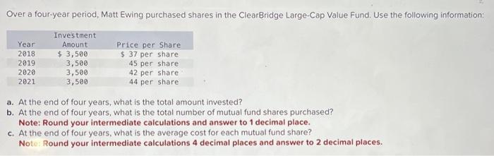 Over a four-year period, Matt Ewing purchased shares in the ClearBridge Large-Cap Value Fund. Use the