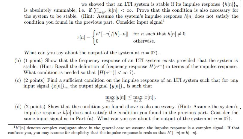 we showed that an LTI system is stable if its impulse response {h[n]}n. is absolutely summable, i.e. if Enez