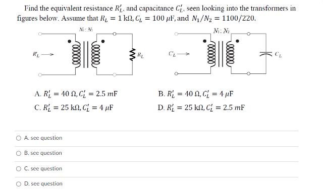 Find the equivalent resistance R, and capacitance C, seen looking into the transformers in figures below.