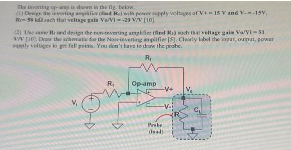 The inverting op-amp is shown in the fig below. (1) Design the inverting amplifier (find R.) with power