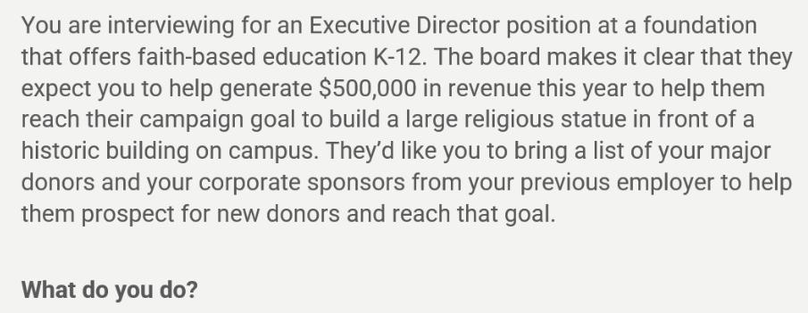 You are interviewing for an Executive Director position at a foundation that offers faith-based education