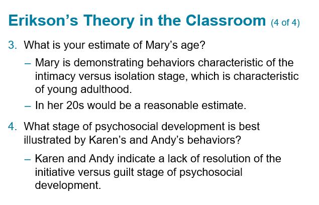 Erikson's Theory in the Classroom (4 of 4) 3. What is your estimate of Mary's age? Mary is demonstrating