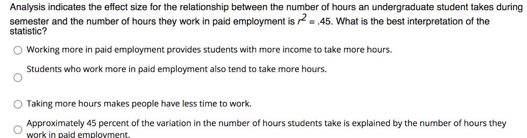 Analysis indicates the effect size for the relationship between the number of hours an undergraduate student