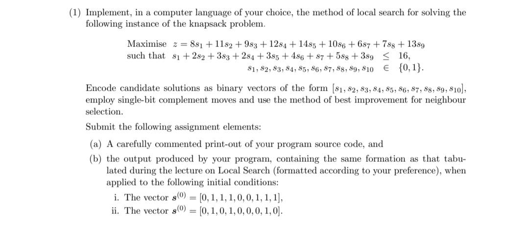 (1) Implement, in a computer language of your choice, the method of local search for solving the following