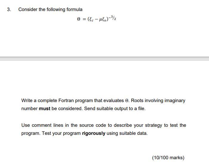 3. Consider the following formula 0 = ({c-)-/2 Write a complete Fortran program that evaluates 0. Roots
