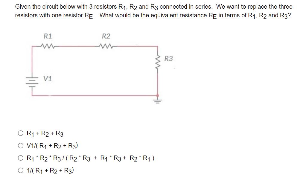 Given the circuit below with 3 resistors R, R2 and R3 connected in series. We want to replace the three