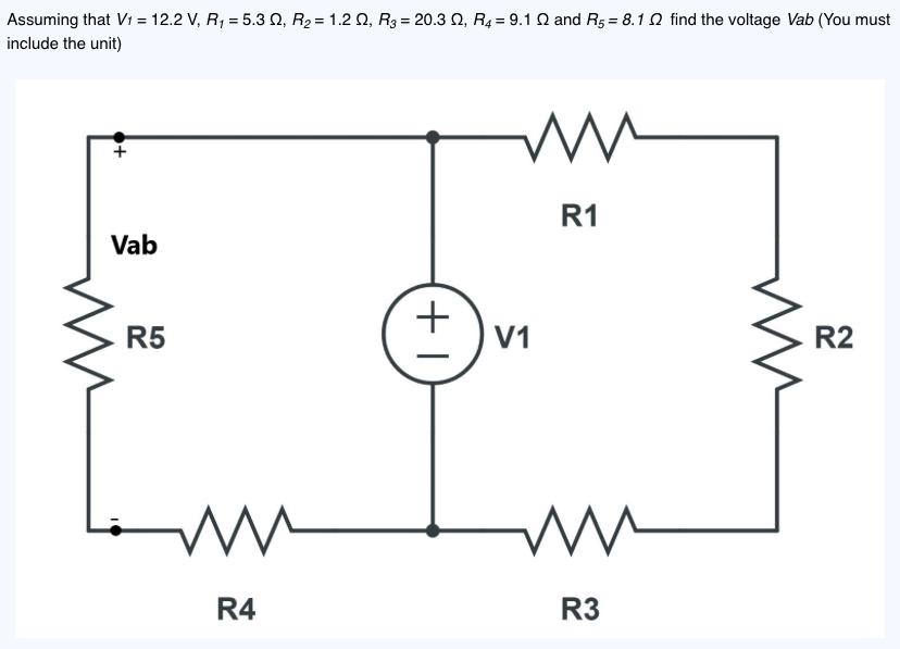 Assuming that V1 = 12.2 V, R = 5.30, R = 1.20, R3 = 20.3 0, R4= 9.1 Q and R5 = 8.1 2 find the voltage Vab