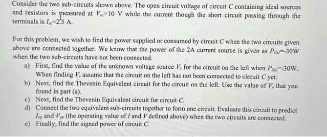 Consider the two sub-circuits shown above. The open circuit voltage of circuit C containing ideal sources and