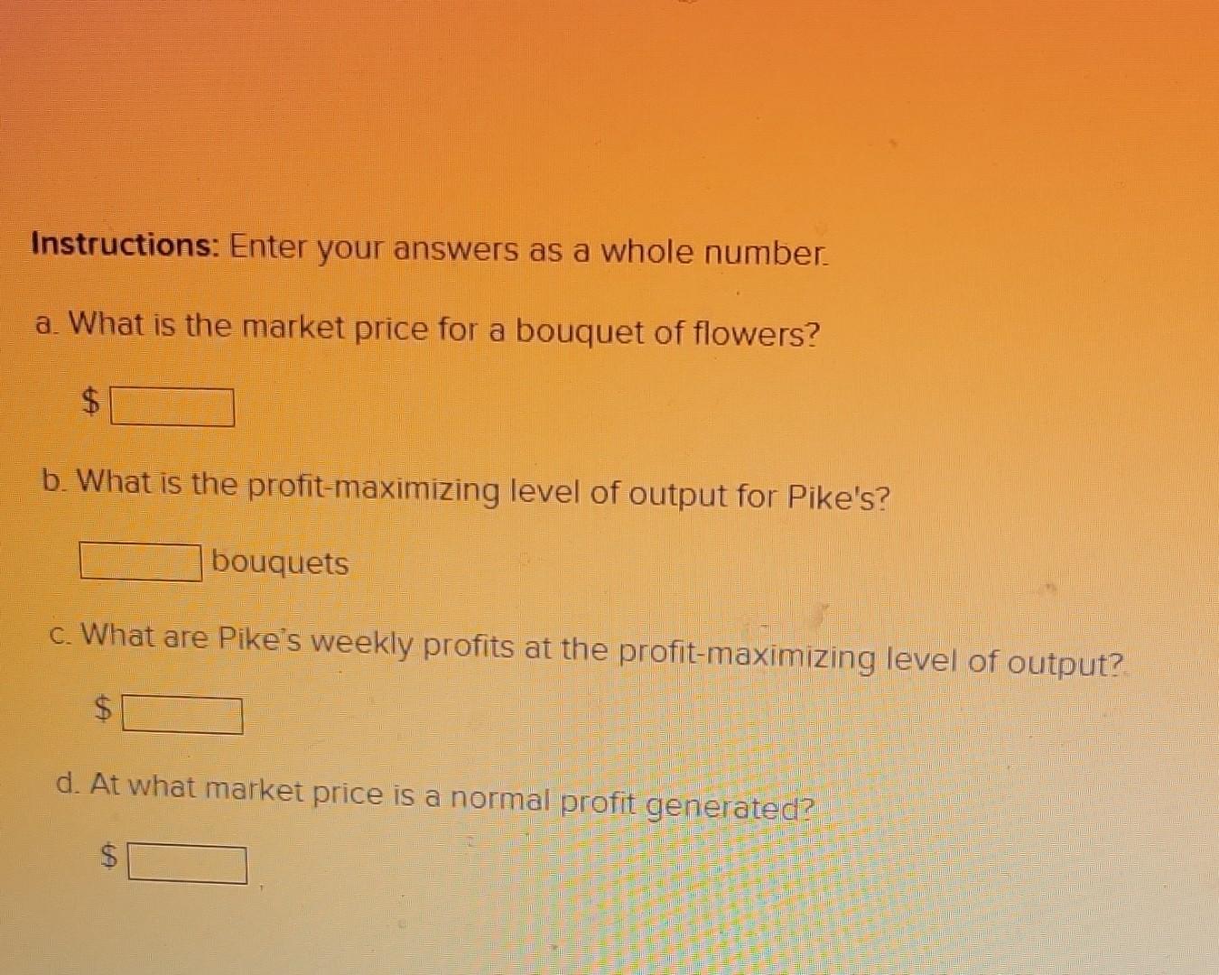Instructions: Enter your answers as a whole number. a. What is the market price for a bouquet of flowers? $