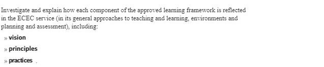 Investigate and explain how each component of the approved learning framework is reflected in the ECEC