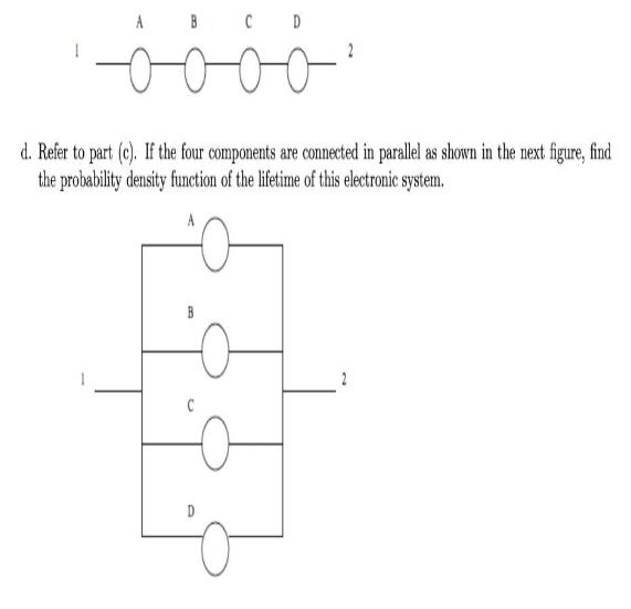 A 0000 d. Refer to part (c). If the four components are connected in parallel as shown in the next figure,