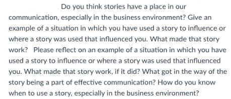 Do you think stories have a place in our communication, especially in the business environment? Give an