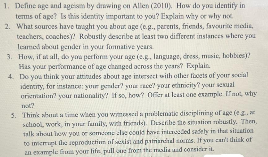 1. Define age and ageism by drawing on Allen (2010). How do you identify in terms of age? Is this identity