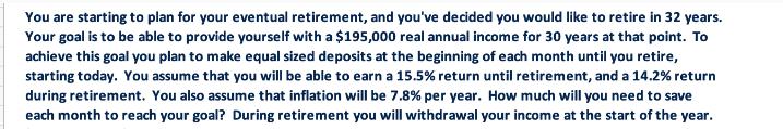 You are starting to plan for your eventual retirement, and you've decided you would like to retire in 32