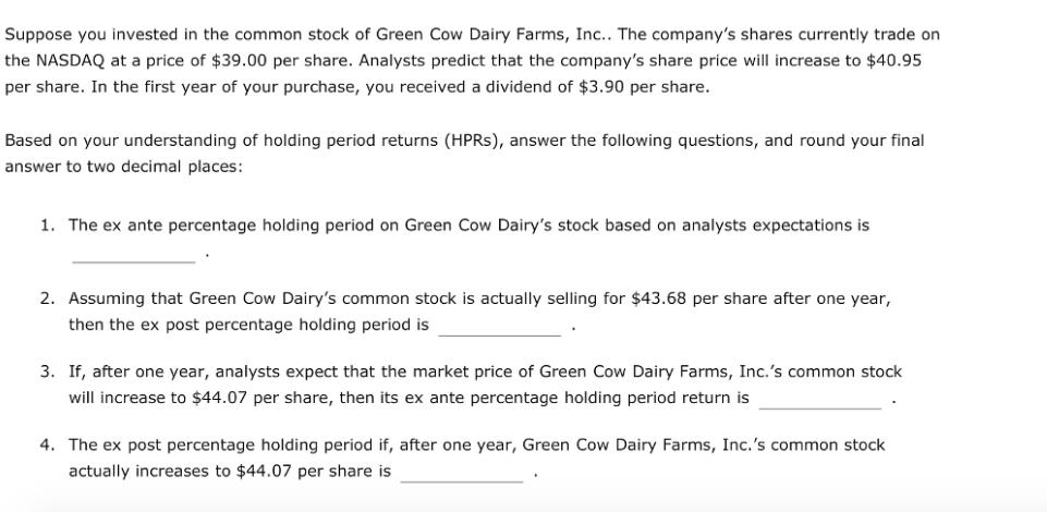 Suppose you invested in the common stock of Green Cow Dairy Farms, Inc.. The company's shares currently trade