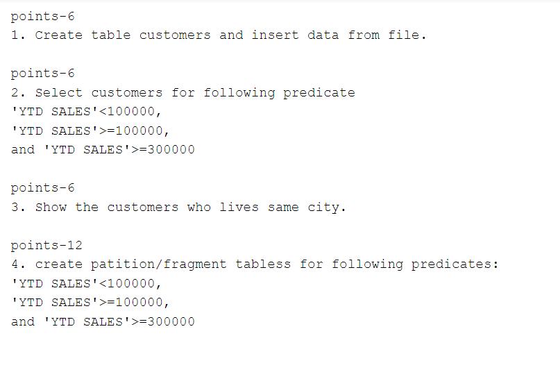 points-6 1. Create table customers and insert data from file. points-6 2. Select customers for following