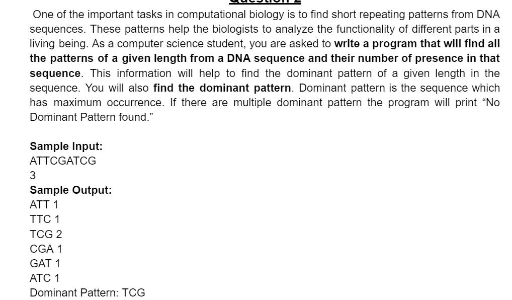 One of the important tasks in computational biology is to find short repeating patterns from DNA sequences.