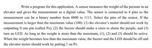 Write a program for this application. A sensor measures the weight of the persons in an elevator and gives