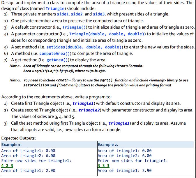 Design and implement a class to compute the area of a triangle using the values of their sides. The design of