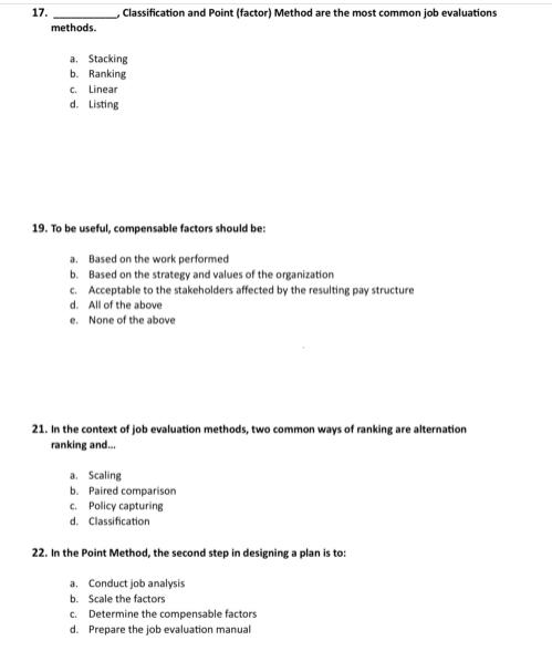 17. methods. Classification and Point (factor) Method are the most common job evaluations a. Stacking b.