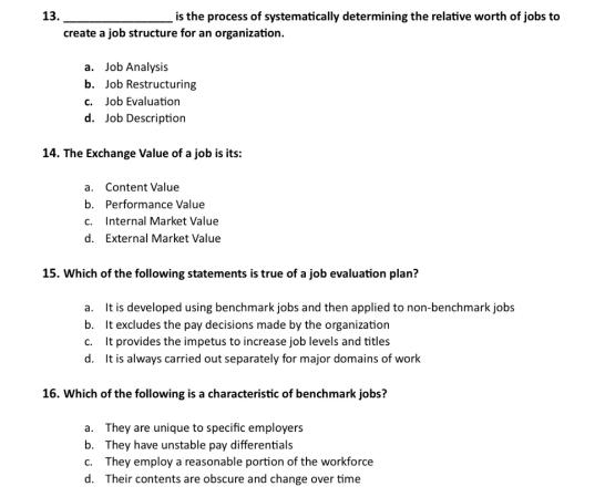 13. is the process of systematically determining the relative worth of jobs to create a job structure for an