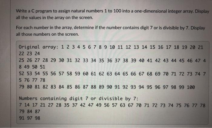 Write a C program to assign natural numbers 1 to 100 into a one-dimensional integer array. Display all the