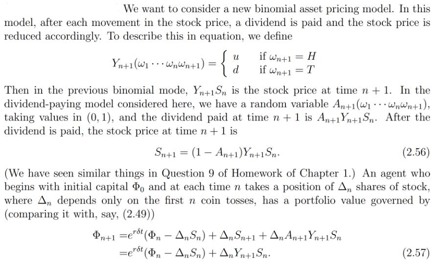 We want to consider a new binomial asset pricing model. In this model, after each movement in the stock