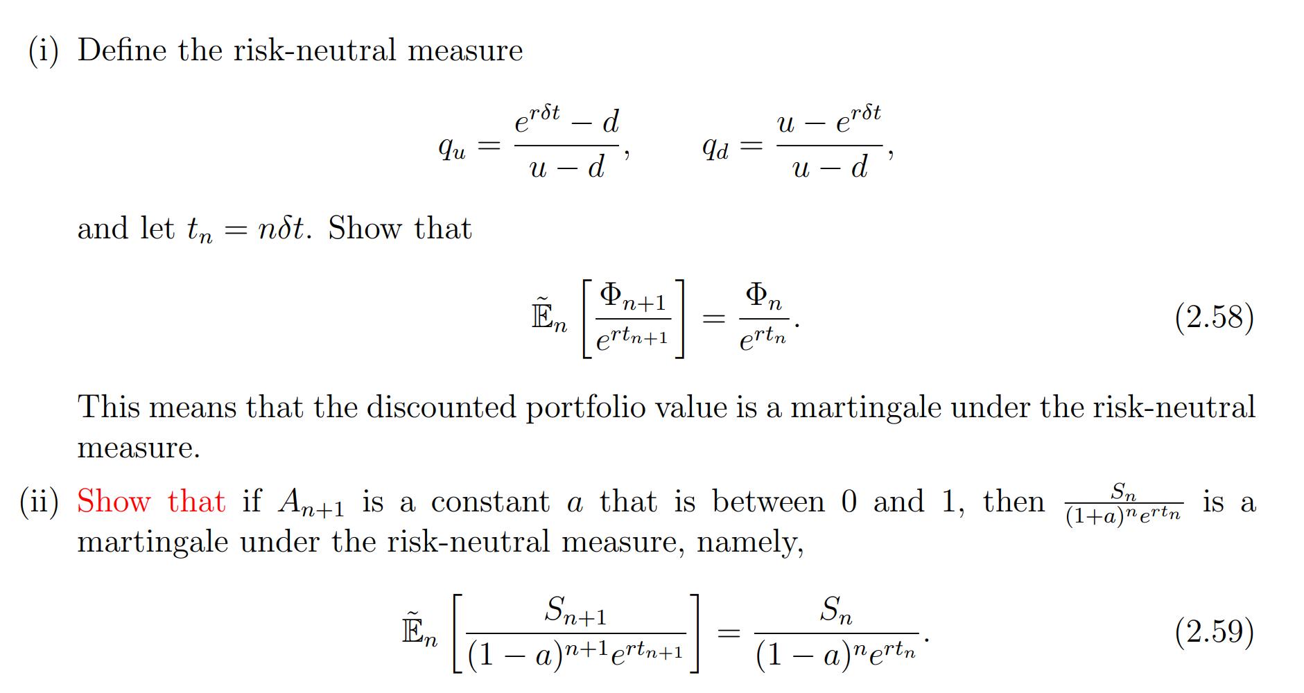 (i) Define the risk-neutral measure qu and let tn ndt. Show that = = ert En d U d n 9 Pn+1 ertn+1 qd = Sn+1