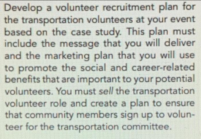 Develop a volunteer recruitment plan for the transportation volunteers at your event based on the case study.