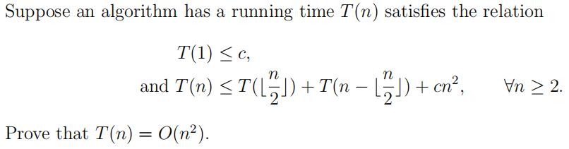 Suppose an algorithm has a running time T(n) satisfies the relation T(1) c, n and T(n)  T([1]) +T(n  [77] ) +