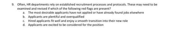 9. Often, HR departments rely on established recruitment processes and protocols. These may need to be