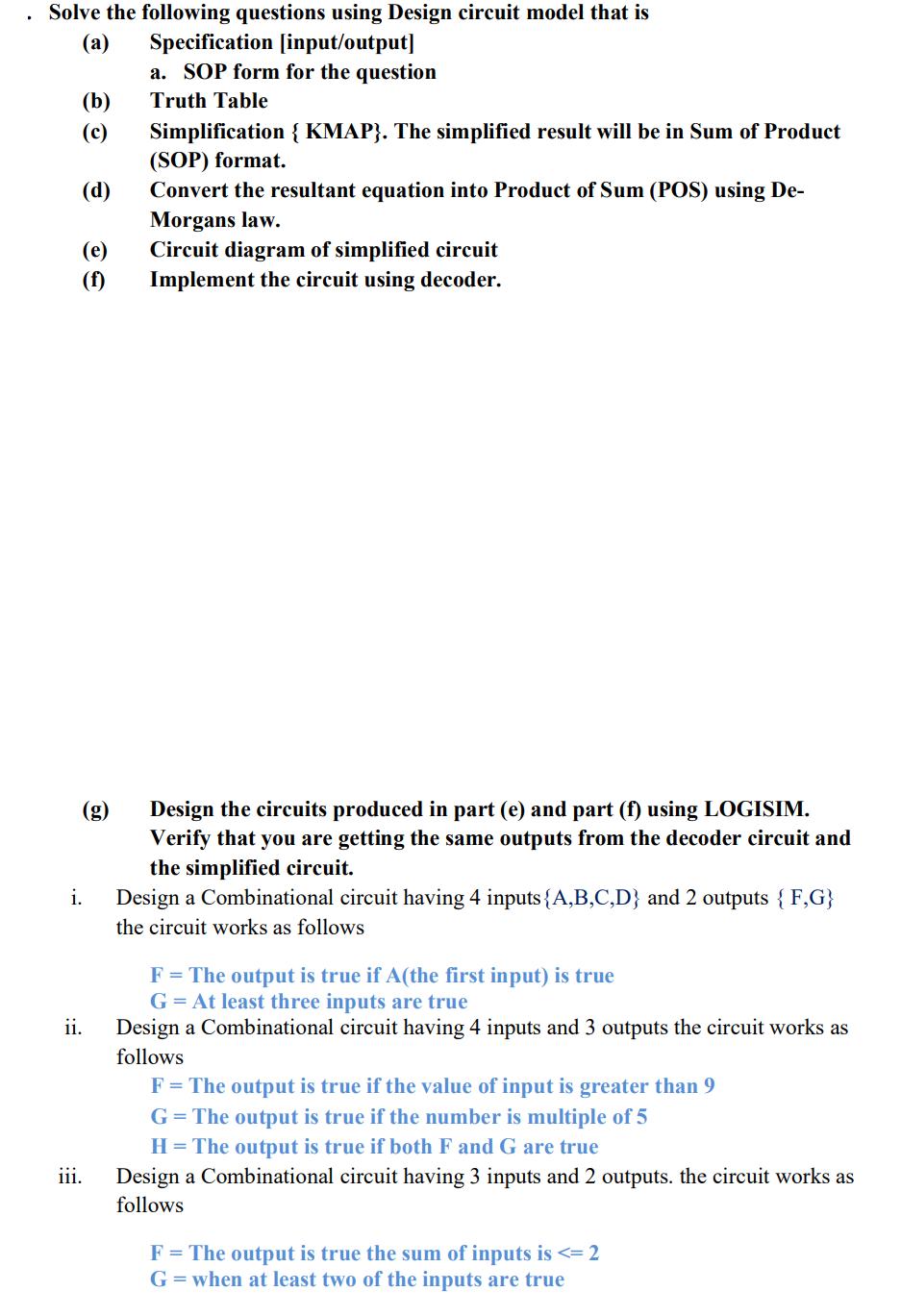 Solve the following questions using Design circuit model that is (a) Specification [input/output] a. SOP form