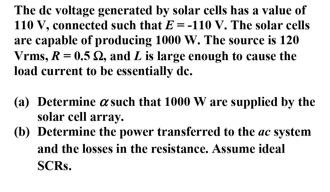 The de voltage generated by solar cells has a value of 110 V, connected such that E= -110 V. The solar cells