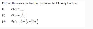 Perform the inverse Laplace transforms for the following functions: (i) F(s) = (ii) F(S) = 49 (F(s)=+-+?