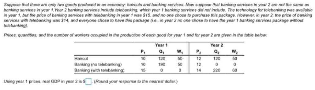 Suppose that there are only two goods produced in an economy: haircuts and banking services. Now suppose that