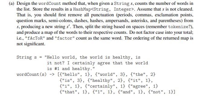 (a) Design the wordCount method that, when given a Strings, counts the number of words in the list. Store the