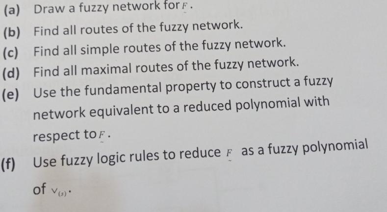 (a) Draw a fuzzy network for F. (b) Find all routes of the fuzzy network. (d) (e) (c) Find all simple routes