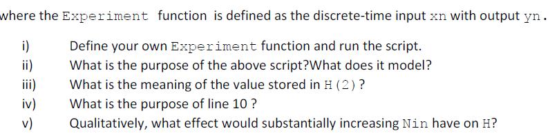 where the Experiment function is defined as the discrete-time input xn with output yn. i) Define your own