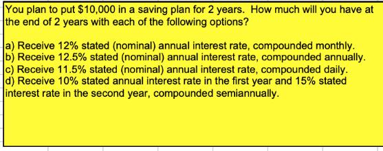 You plan to put $10,000 in a saving plan for 2 years. How much will you have at the end of 2 years with each