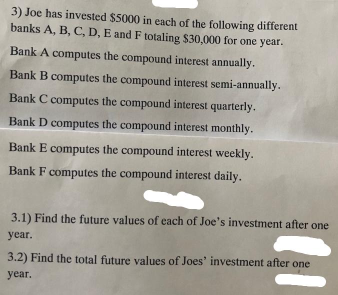 3) Joe has invested $5000 in each of the following different banks A, B, C, D, E and F totaling $30,000 for
